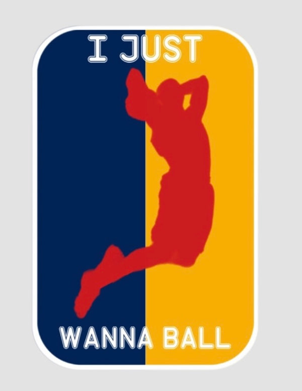 I Just Wanna Ball